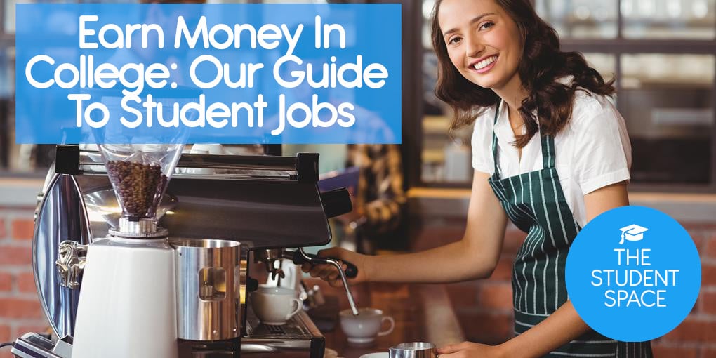 Earn Money In College: Guide to Part Time Student Jobs & More